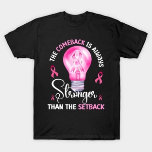 The Comeback Is Always Stronger Than The Setback Breast Cancer Awareness T-Shirt